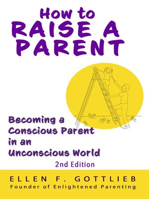 cover image of How to Raise a Parent--
